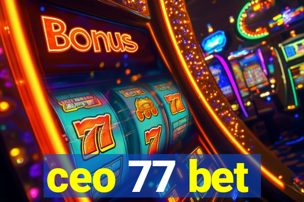 ceo 77 bet